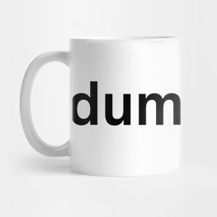 "dump 'em" Simple Black Font Graphic Color Customizable Mug